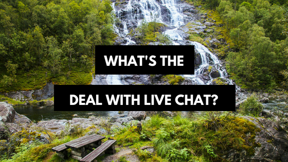 what's the deal with live chat